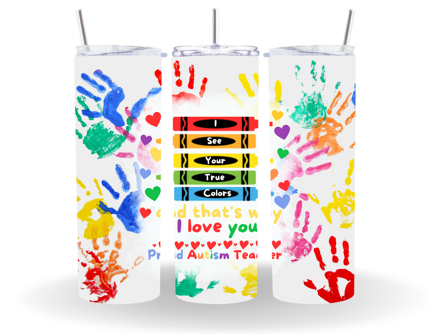 I See Your True Colors... Autism Teacher Tumbler