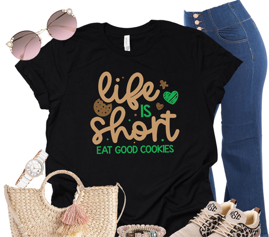 Life is Short Eat Good Cookies T-Shirt