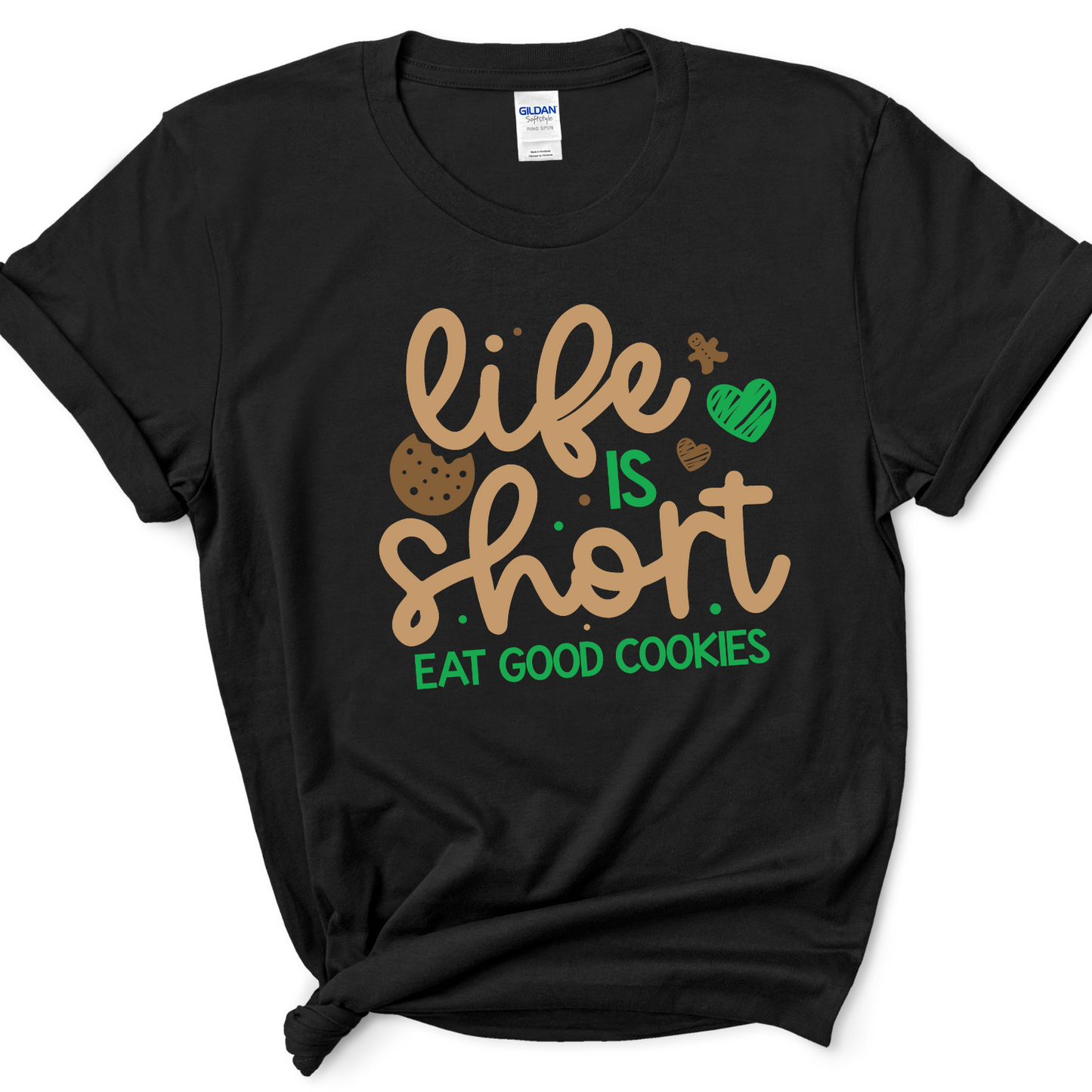 Life is Short Eat Good Cookies T-Shirt