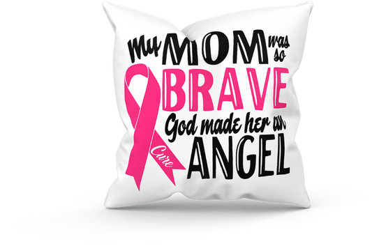 My Mom Was So Brave God Made Her an Angel Pillow (with or without insert)