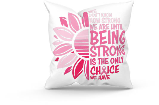 We Don't Know How Strong We Are Until... Pillow (with or without insert)