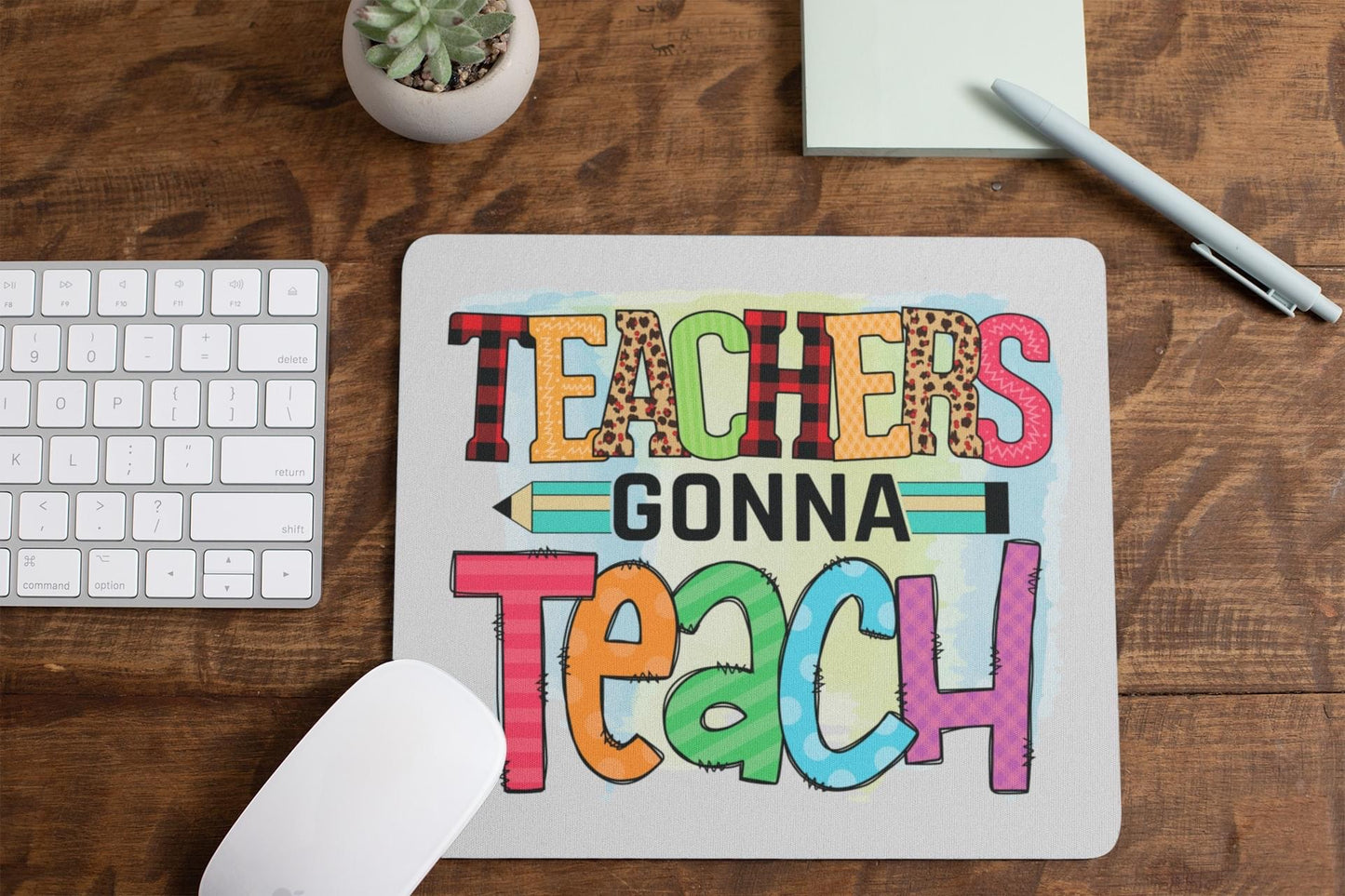 Teachers Gonna Teach Mouse Pad