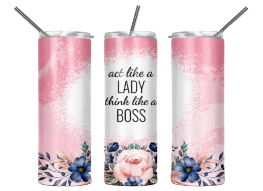 Act Like a Lady Think Like a Boss 20 oz Tumbler