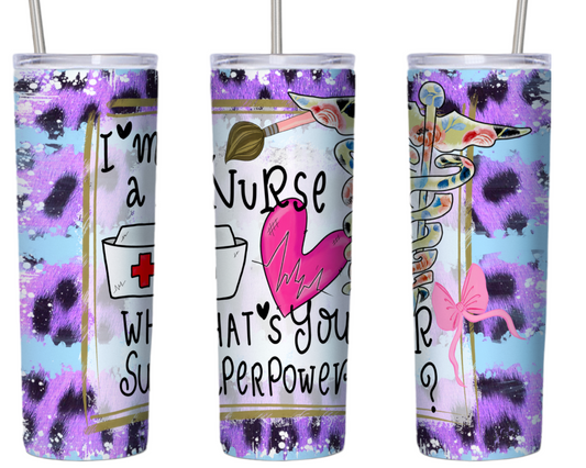 I'm a Nurse What's Your Superpower? 20 oz Tumbler