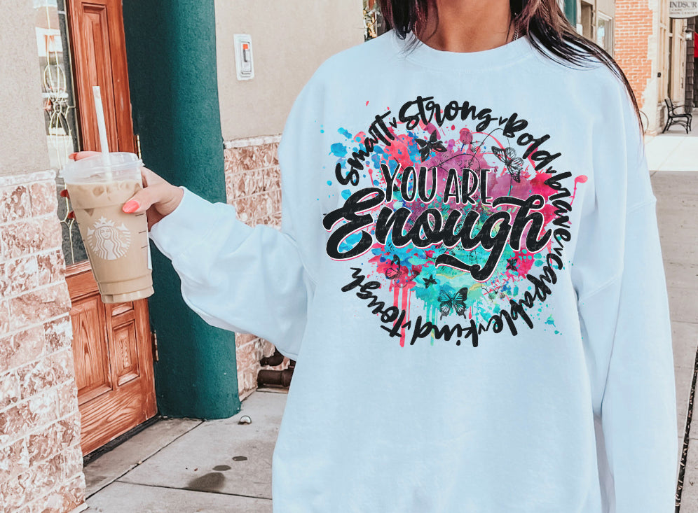 You Are Enough Tee or Sweatshirt