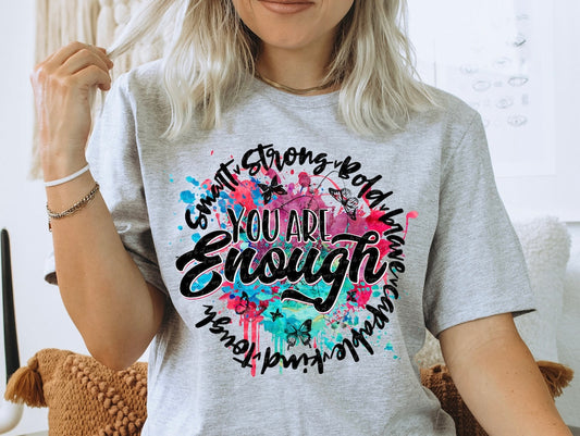 You Are Enough Tee or Sweatshirt